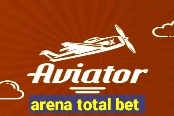 arena total bet